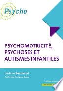 Psychomotricité, psychoses et autismes infantiles