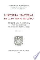 pt. 1. Historia natural de Cayo Plinio segundo. Trasladada y anotada por F. Hernandez