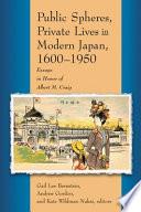 Public Spheres, Private Lives in Modern Japan, 1600-1950