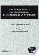 Publicidad y secreto del proceso penal en la sociedad de la información.