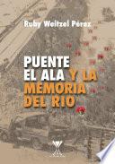 Puente El Ala y la memoria del río