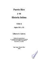 Puerto Rico y su historia íntima, 1500-1996: Siglos XIX y XX