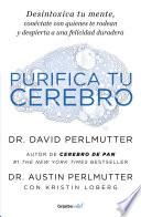 Purifica tu cerebro: Desintoxica tu mente para tener claridad mental, lograr relaciones profundas y alcanzar la felicidad duradera / Brain Wash : Detox Your
