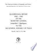 Quadrennial report, 1982-1985, of the secretary general Leopoldo F. Rodríguez to the XIII General Assembly of PAIGH