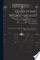 Quaestiones Medico-legales: Qvo Continentvr Consilia Et Responsa Lxxxv. Ad Materias Medico-legales Pertinentia