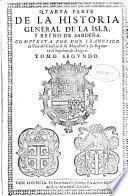 Quarta parte de la Historia General de la Isla, y Reyno de Santeña