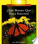 Libro Que Bueno Que Haya Insectos! / It's a Good Thing There are Insects!