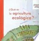 ¿Qué es la agricultura ecológica?
