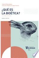 ¿Qué es la bioética? 2da. edición