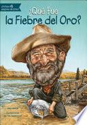 Que Fue La Fiebre Del Oro?