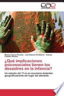 ¿Qué implicaciones psicosociales tienen los desastres en la infancia?