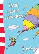 ¡Qué lejos llegarás! (Dr. Seuss)