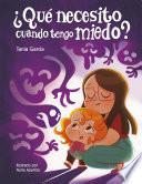 ¿Qué necesito cuando tengo miedo? (¿Qué necesito cuando...?)