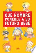 Qué nombre ponerle a su futuro bebé