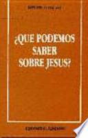 ¿Qué podemos saber sobre Jesús?