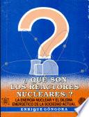 ¿qué Son Los Reactores Nucleares?