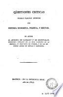 Qüestiones criticas sobre varios puntos de historia economica, politica y militar