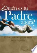¿Quién es tu padre Ahora?