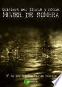 Quisiera ser lluvia y noche - Mujer sombra