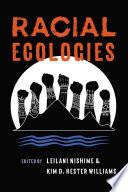 Racial Ecologies