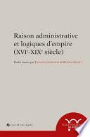 Raison administrative et logiques d’empire (XVIe-XIXe siècle)