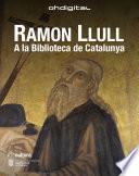 Ramon Llull a la Biblioteca de Catalunya