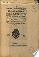 Real Provision de los señores del Consejo, por la qual se declara la inteligencia que debe darse a los capítulos 12 y 13 de la Instrucción inserta en la expedida para el extrañamiento de los franceses no domiciliados en estos Reynos