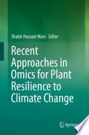 Recent Approaches in Omics for Plant Resilience to Climate Change