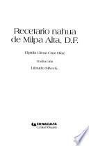 Recetario nahua de Milpa Alta, D.F.
