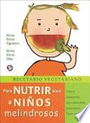 Recetario Vegetariano - Para Nutrir Bien a Ninos Melindrosos