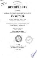Recherches critiques sur l'age et l'origine des traductions latines d'Aristote et sur des commentaires grecs ou arabes employes par les docteurs scolastiques par Amable Jourdain