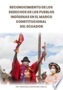Reconocimiento de los Derechos de los pueblos indígenas en el marco constitucional del Ecuador
