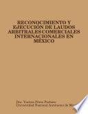 Reconocimiento y Ejecución de Laudos Arbitrales Comerciales Internacionales en México