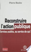 Reconstruire l'action publique