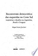 Reconversão democrática das esquerdas no Cone Sul