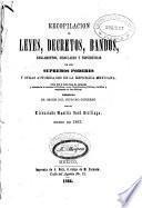 Recopilación de leyes, decretos, bandos, reglamentos, circulares y providencias de los supremos poderes y otras autoridades de la Republica Mexicana