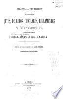Recopilación de leyes, decretos, circulares, reglamentos y disposiciones expedidos por la Secretaría de Guerra y Marina: De 1821 á 1891