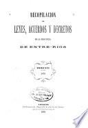 Recopilación de leyes, decretos y acuerdos de la provincia de Entre-Rios