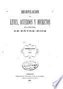 Recopilación de leyes, decretos y acuerdos de la provincia de Entre-Rios