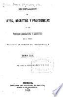 Recopilación de leyes, decretos y providencias de los poderes legislative y ejecutivo de las union