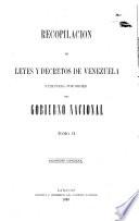 Recopilación de leyes y decretos de Venezuela, reimpresa por orden del Gobierno nacional ...