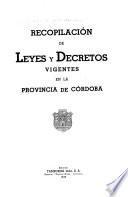 Recopilación de leyes y decretos vigentes en la provincia de Córdoba