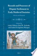 Records and Processes of Dispute Settlement in Early Medieval Societies