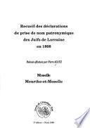 Recueil des déclarations de prise de nom patronymique des Juifs de Lorraine en 1808