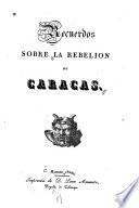 Recuerdos sobre la rebelion de Caracas