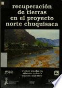 Recuperación de tierras en el Proyecto Norte Chuquisaca