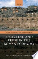 Recycling and Reuse in the Roman Economy