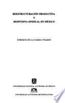 Reestructuración productiva y respuesta sindical en México