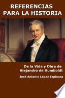 Referencias para la historia: de la vida y obra de Alejandro de Humboldt