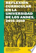 REFLEXIÓN CURRICULAR EN LA UNIVERSIDAD DE LOS ANDES, 2015-2019